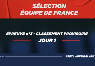 Sélection équipe de France arc classique - Étape finale - jour 1