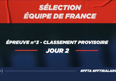 Sélection équipe de France arc classique - Étape finale - jour 2